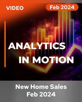 Analytics In Motion | New Home Sales Feb 2024